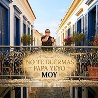 Moy - No Te Duermas Papa Yeyo