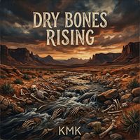 Kmk - Dry Bones Rising