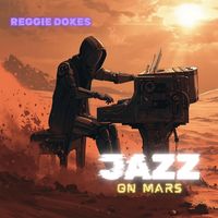 Reggie Dokes - Jazz On Mars