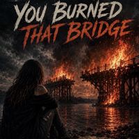 MikeDeeze - You Burned That Bridge
