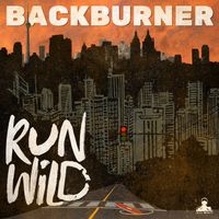 Backburner - Run Wild (Explicit)