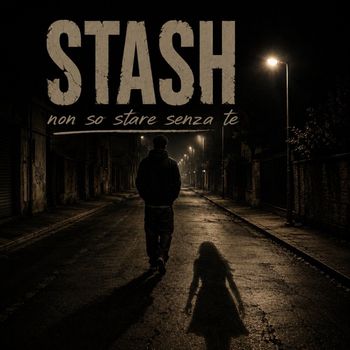 Stash - Non so stare senza te