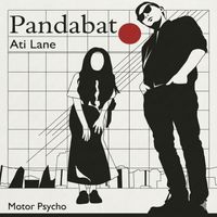 Ati Lane, Pandabat - Motor Psycho