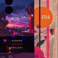 Volarion - Evening Jazzbient Chillout