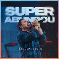 Theo Rubia - Superabundou (Ao Vivo)