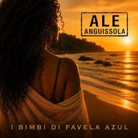 Ale Anguissola - I bimbi di favela Azul (Explicit)