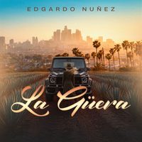 Edgardo Nuñez - La Güera