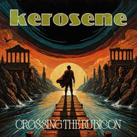 Kerosene - Crossing The Rubicon