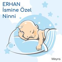Meyra - Erhan İsmine Özel Ninni
