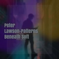 Peter Lawson - Patterns Beneath Soft