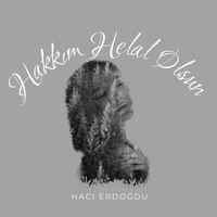Hacı Erdoğdu - Hakkım Helal Olsun