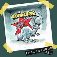 Dakidarria - Fragasaurus Rex