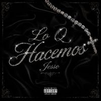 Jesse - lo q hacemos (Explicit)