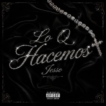 Jesse - lo q hacemos (Explicit)