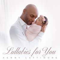 Kenny Lattimore - Lullabies For You
