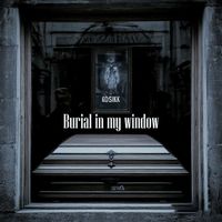 KOSIKK - Burial in My Window