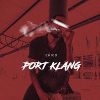Chico - Port Klang (Explicit)