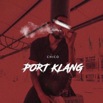 Chico - Port Klang (Explicit)