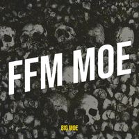 Big Moe - Ffm Moe