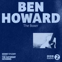 Ben Howard - The Boxer (Live From Dermot O’Leary’s Saturday Sessions / 2016)