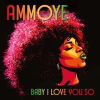 Ammoye - Baby I Love You So