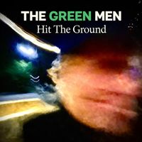 The Green Men - Hit The Ground