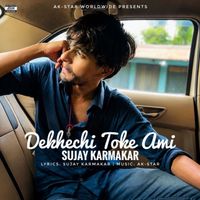 Sujay Karmakar & AK-Star - Dekhechi Toke Ami