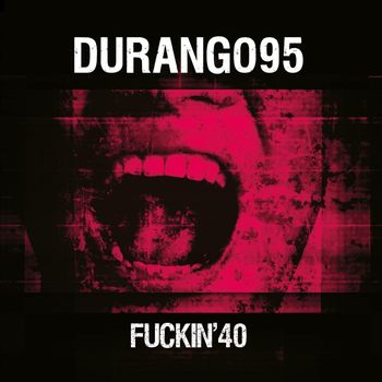 Durango 95 - Fuckin'40 (Explicit)