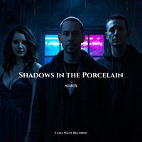 ADRIX - Shadows In The Porcelain