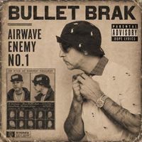 Bullet Brak - Airwave Enemy No.1 (Explicit)