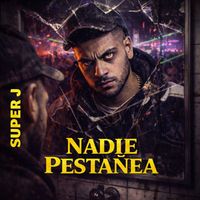 Super J - Nadie Pestañea (Explicit)