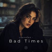 Loonafon - Bad Times