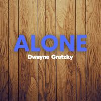 Dwayne Gretzky - Alone