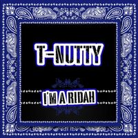 T-Nutty - I'm a Ridah (Explicit)