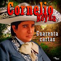 Cornelio Reyna - Cuarenta cartas