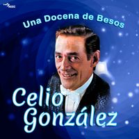 Celio Gonzalez - Una Docena de Besos