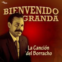 Bienvenido Granda - La Canción del Borracho