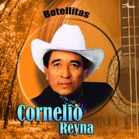 Cornelio Reyna - Botellitas