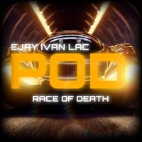 Ejay Ivan Lac - POD Race Of Death