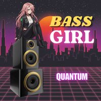 Quantum - Bass Girl