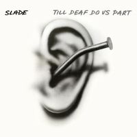 Slade - Till Deaf Do Us Part (Expanded)