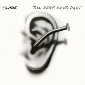 Slade - Till Deaf Do Us Part (Expanded)