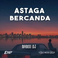 NANDI DJ - ASTAGA BERCANDA