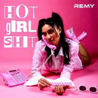 REMY - HOT GIRL SHIT (Explicit)