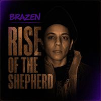 BRAZEN - Rise of the Shepherd (Explicit)