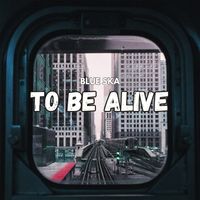 Blue Ska - To Be Alive