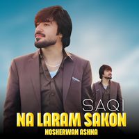 Nosherwan Ashna - Na Laram Sakon Saqi