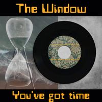 The Window - You've Got Time