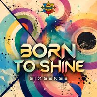 Sixsense - Born To Shine