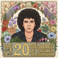 Miguel Alejandro - Las 20 Mejores de Miguel Alejandro